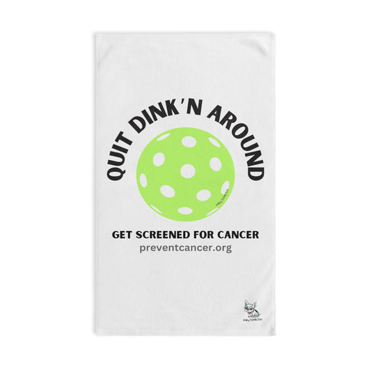 Quit Dink'n Around Get Screened Prevent Cancer Hand Towel