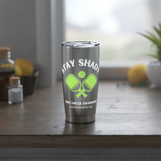 Tumbler 20oz Stay Shady Prevent Cancer