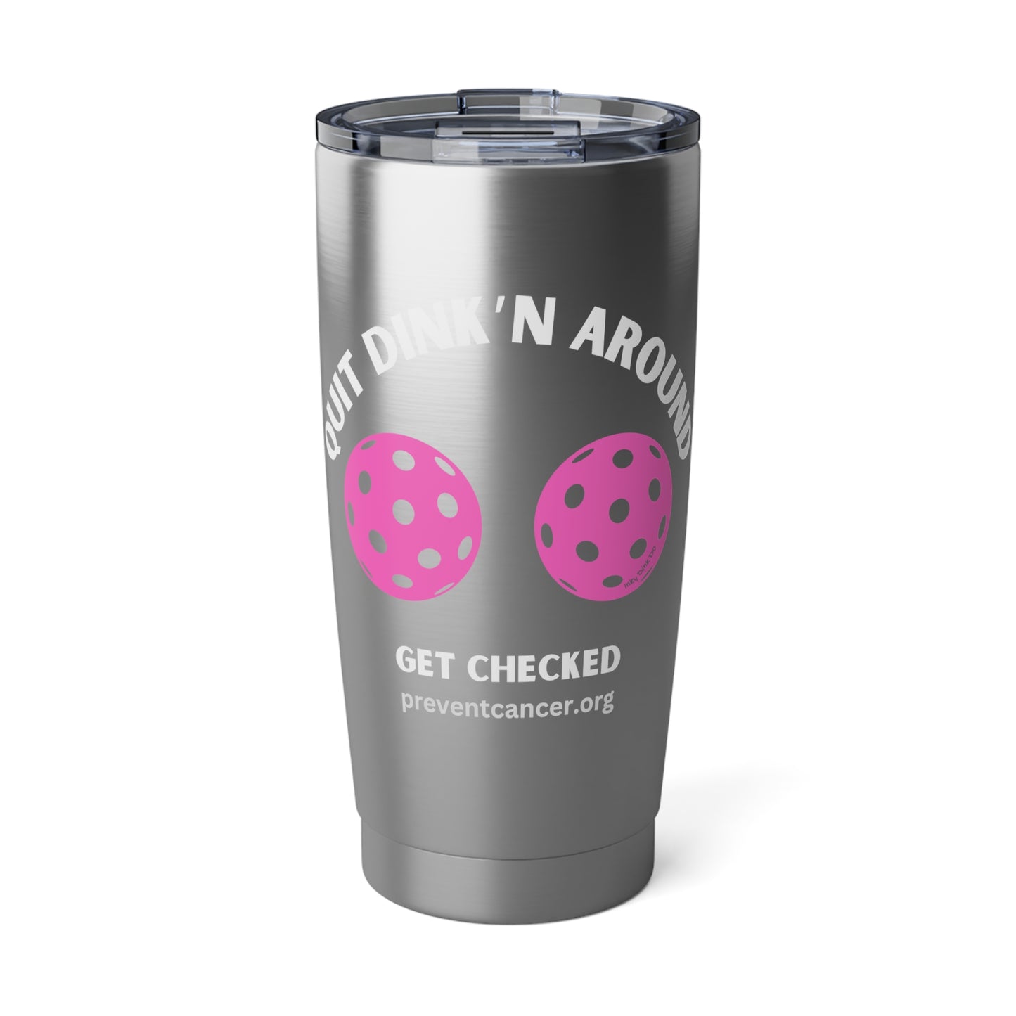 Tumbler 20oz Get Checked Prevent Cancer / Breast Cancer